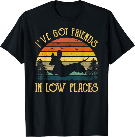 I've Got Friends In Low Places Dachshund Wiener Dog Vintage T-Shirt