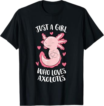 Just a Girl Who Loves Axolotls Funny Axolotl Girl T-Shirt