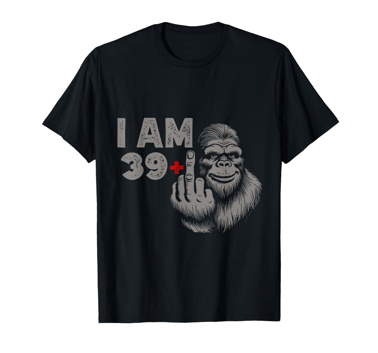 I am 39 Plus Bigfoot Sasquatch Funny 40th men's Birthday T-Shirt