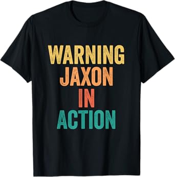 Warning Jaxon In Action Funny Custom Name For Boys T-Shirt