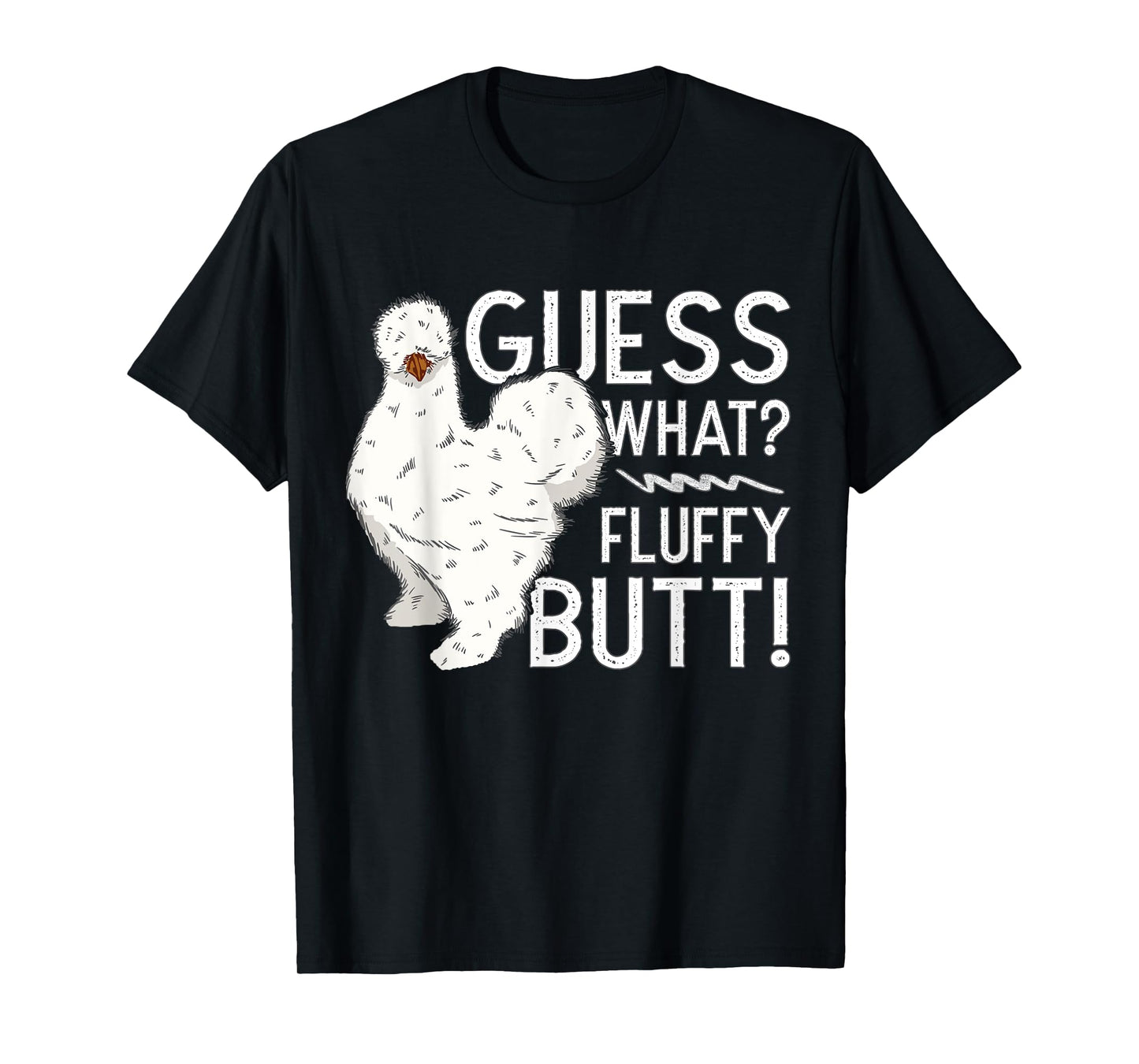 Silkie Chicken Guess What? Fluffy Butt Farm Silk Chicken T-Shirt