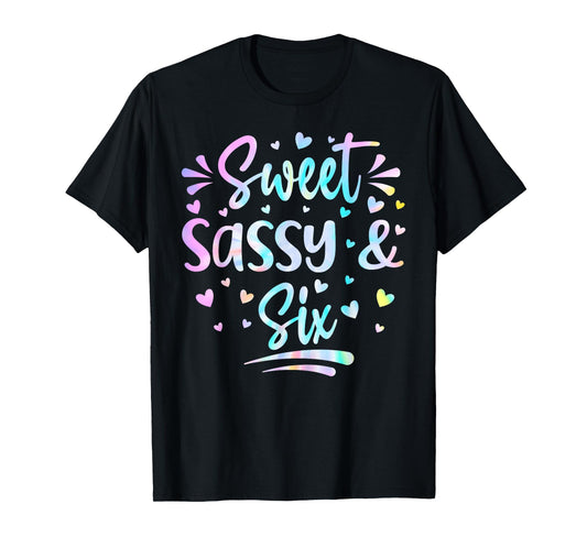 Sweet Sassy and Six Girls Birthday Tie Dye 6 Year Old Kids T-Shirt