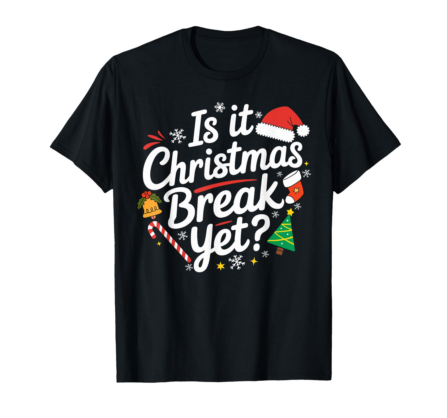 Is It Christmas Break Yet Funny Xmas Holiday Teacher Women T-Shirt