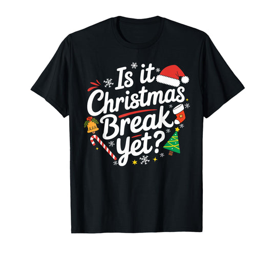 Is It Christmas Break Yet Funny Xmas Holiday Teacher Women T-Shirt