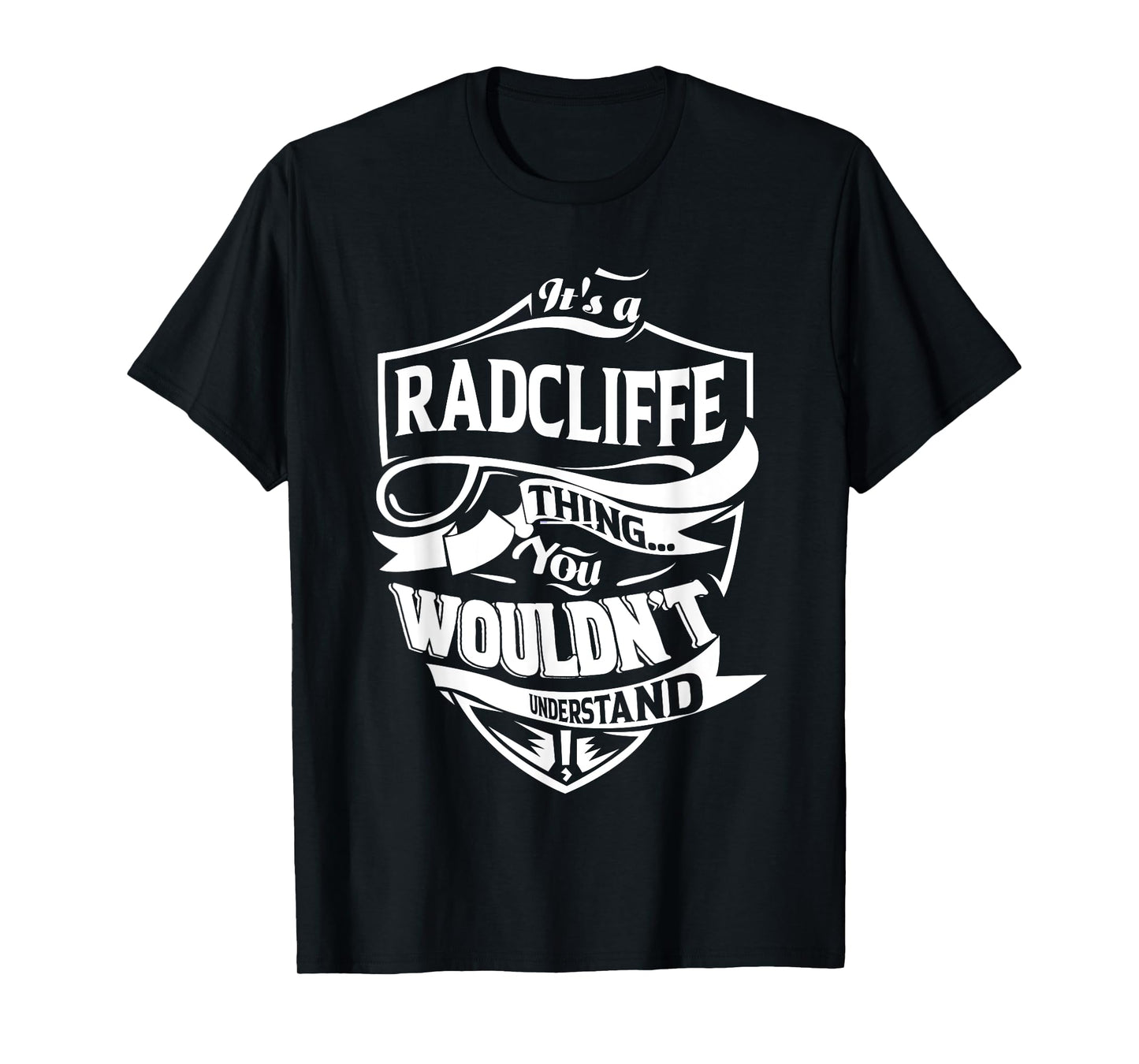 It is a RADCLIFFE Thing Gifts T-Shirt