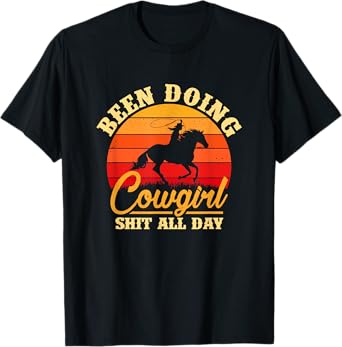 Been Doing Cowboy Shit All Day Retro Vintage Funny Cowgirl T-Shirt
