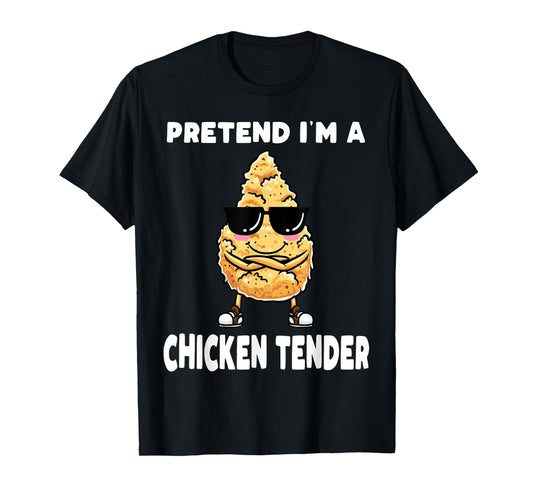 Pretend I'm a Chicken Tender Costume Funny T-Shirt