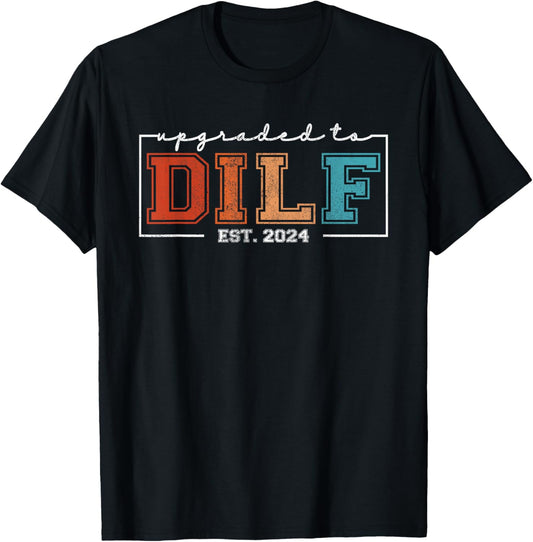 Upgraded To Dilf EST 2024 Funny Birthday New Hot Dad DILF T-Shirt