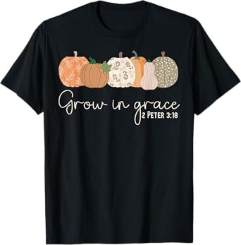 Grow in Grace Pumpkins Fall Thanksgiving Christian Religious T-Shirt