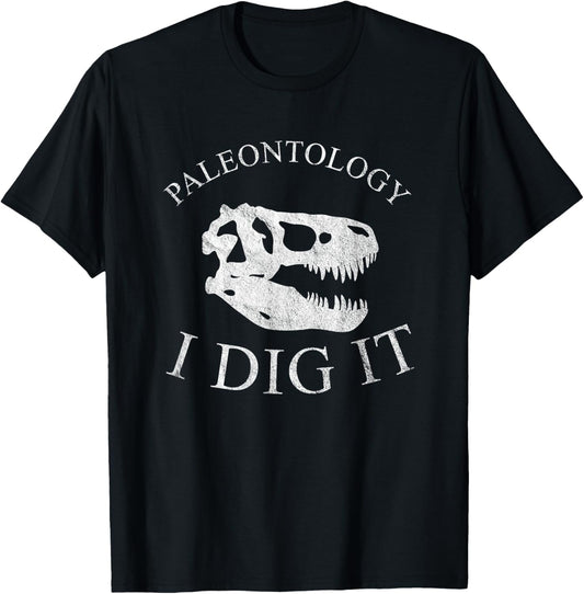 Paleontology I Dig It - T-Rex Skull Dinosaur Fossil Funny T-Shirt
