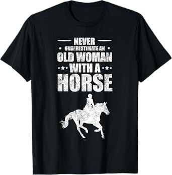 Never Underestimate An Old Woman With A Horse T-Shirt
