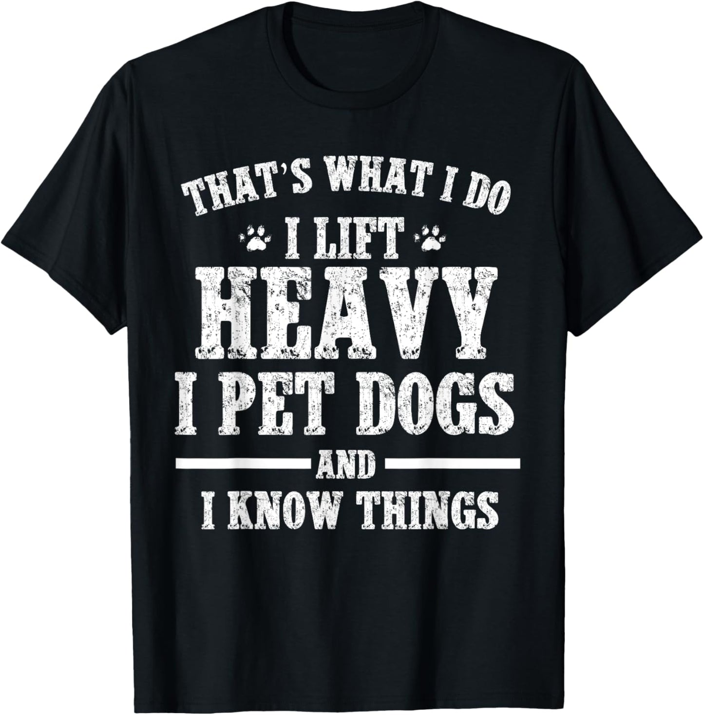 That what I do I lift Heavy I pet Dog Workout Motivation Gym T-Shirt