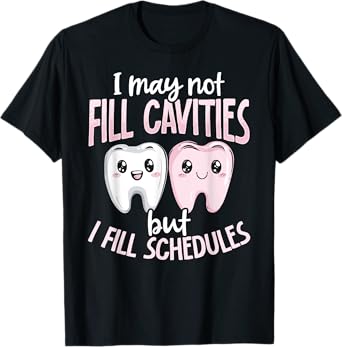 Dental Receptionist Filling Schedules Funny Dentistry T-Shirt