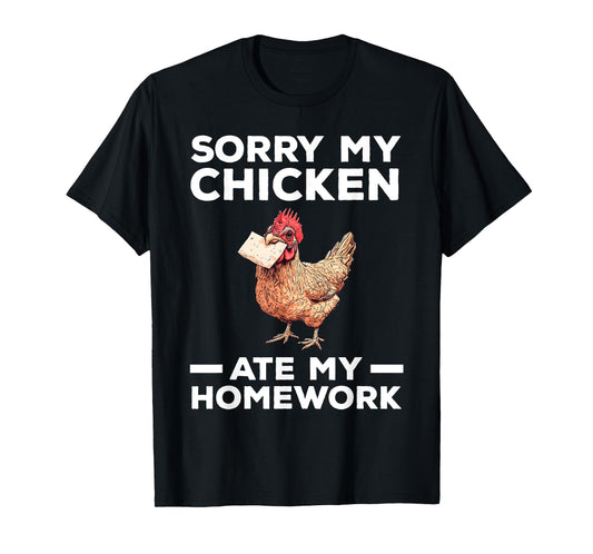 Sorry My Chicken Ate My Homework Funny T-Shirt
