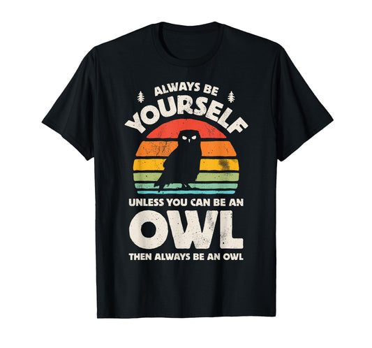 Owl Always Be Yourself Bird Retro 60s 70s Men Women T-Shirt