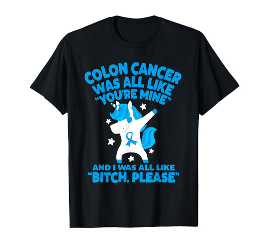Colon Cancer Bitch Please Quote Funny Unicorn T-Shirt