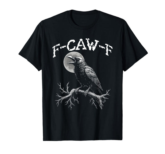 Black Crow, F-Caw-F Funny Black Bird, Crow Dark Humor T-Shirt