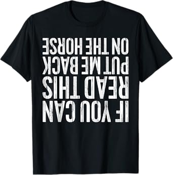 If You Can Read This Put Me Back On The Horse T-Shirt T-Shirt