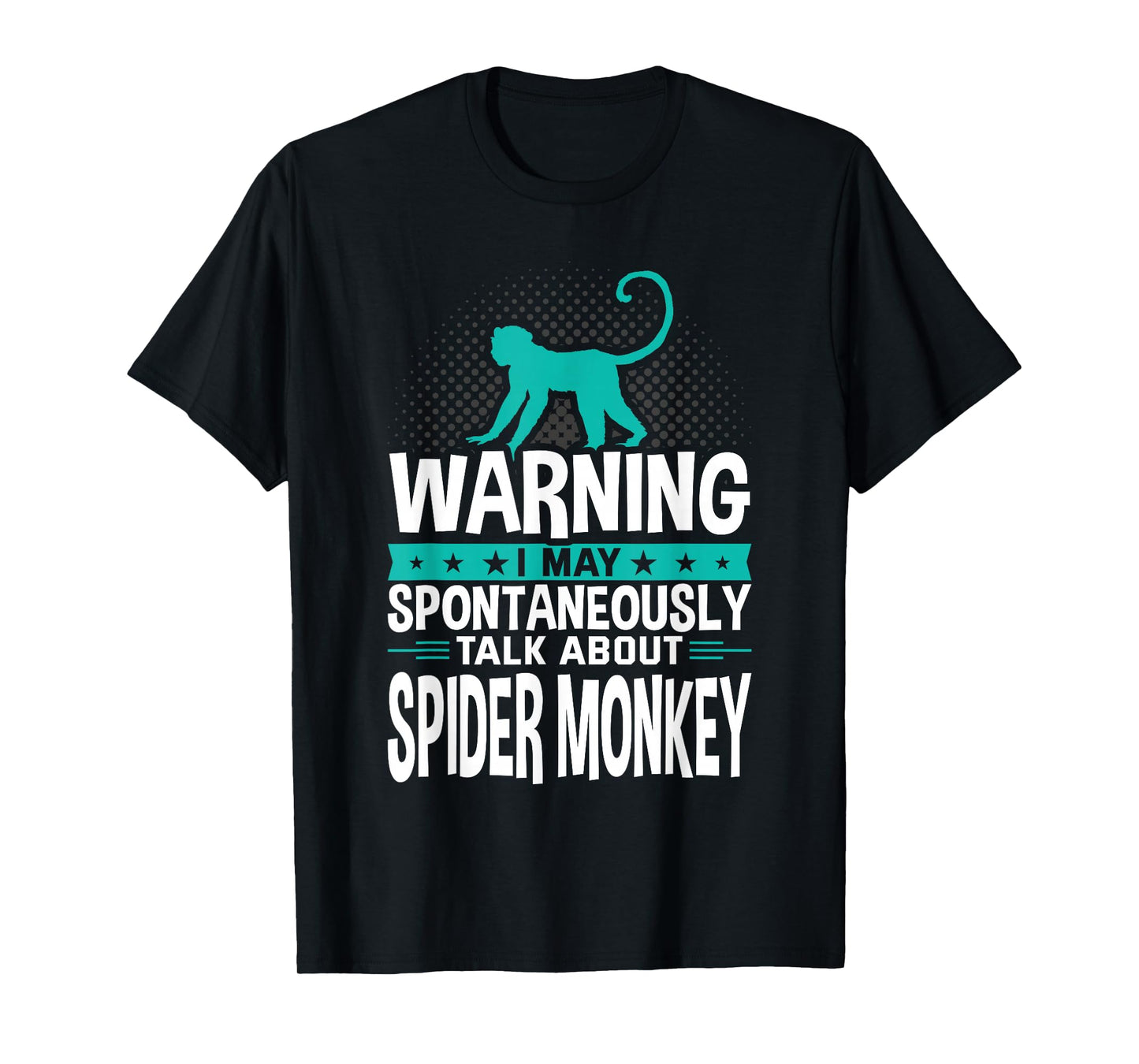 I May Spontaneously Talk About Spider Monkey T-Shirt