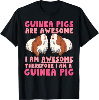 Guinea Pig Guinea Pigs Are Awesome I Am Awesome Therefore I T-Shirt