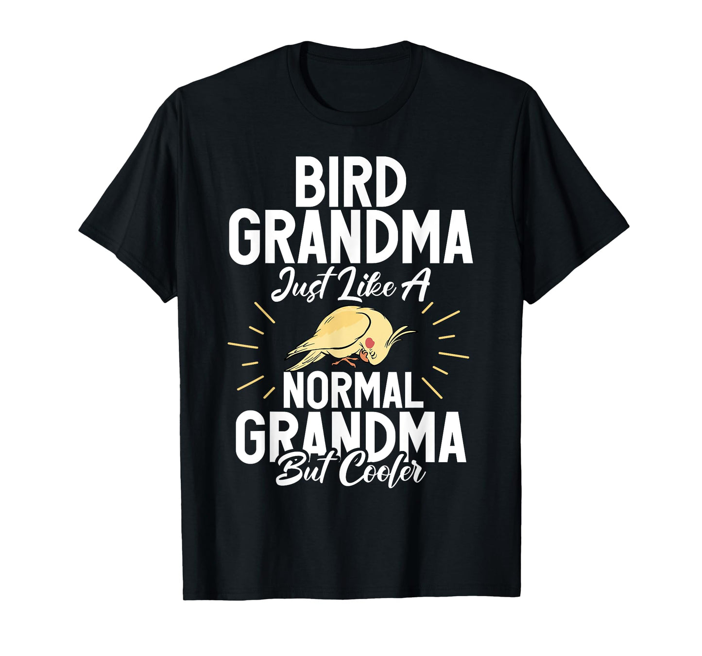 Bird Grandma just like a normal Grandma but cooler Cockatiel T-Shirt