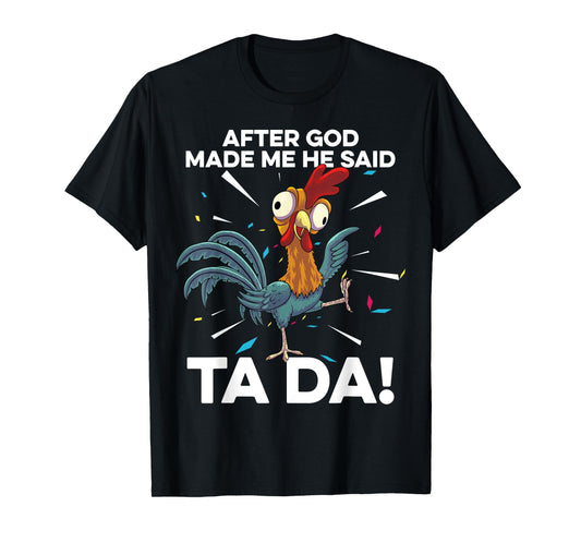 After God Made Me He Said Ta Da Funny Christian Chicken T-Shirt