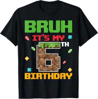 Bruh It's My 6th Birthday 6 Years Old Birthday Gaming Pixel T-Shirt