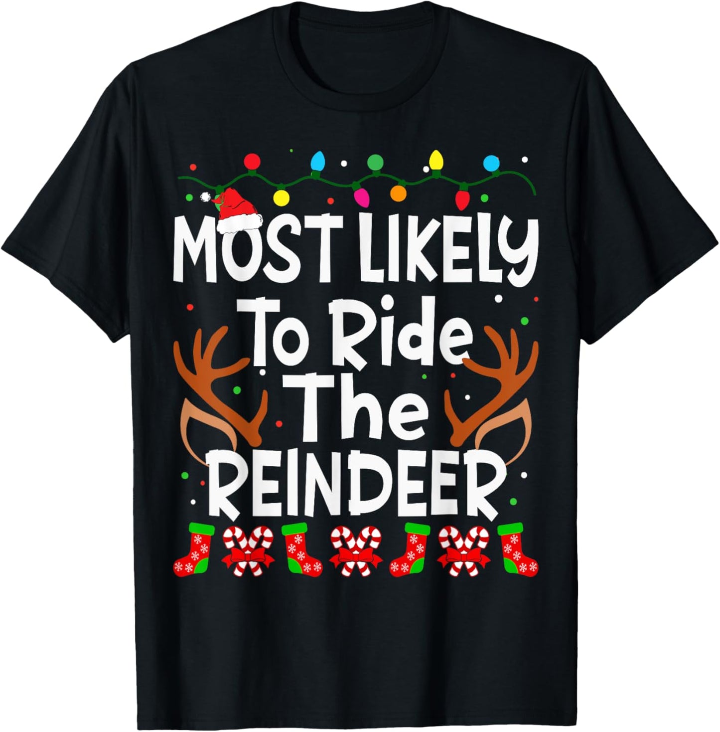 Most Likely To Ride The Reindeer Christmas Family Funny Joy T-Shirt