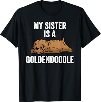 My Sister Is A Goldendoodle Funny Dog T-Shirt