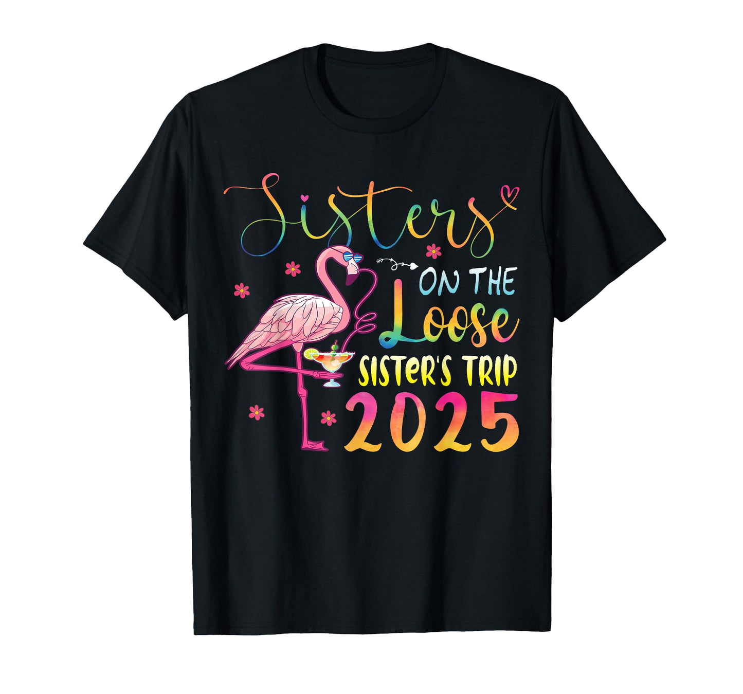 Sister On The Loose Sisters Trip 2025 Weekend Flamingo Lover T-Shirt