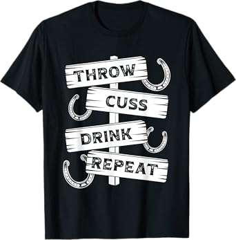 Horseshoe Pitching Tournament Throw Cuss Drink Beer Repeat T-Shirt
