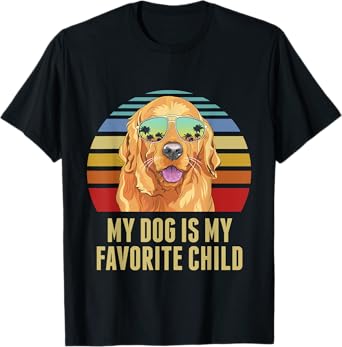 My Dog is My Favorite Child Funny Golden Retriever T-Shirt