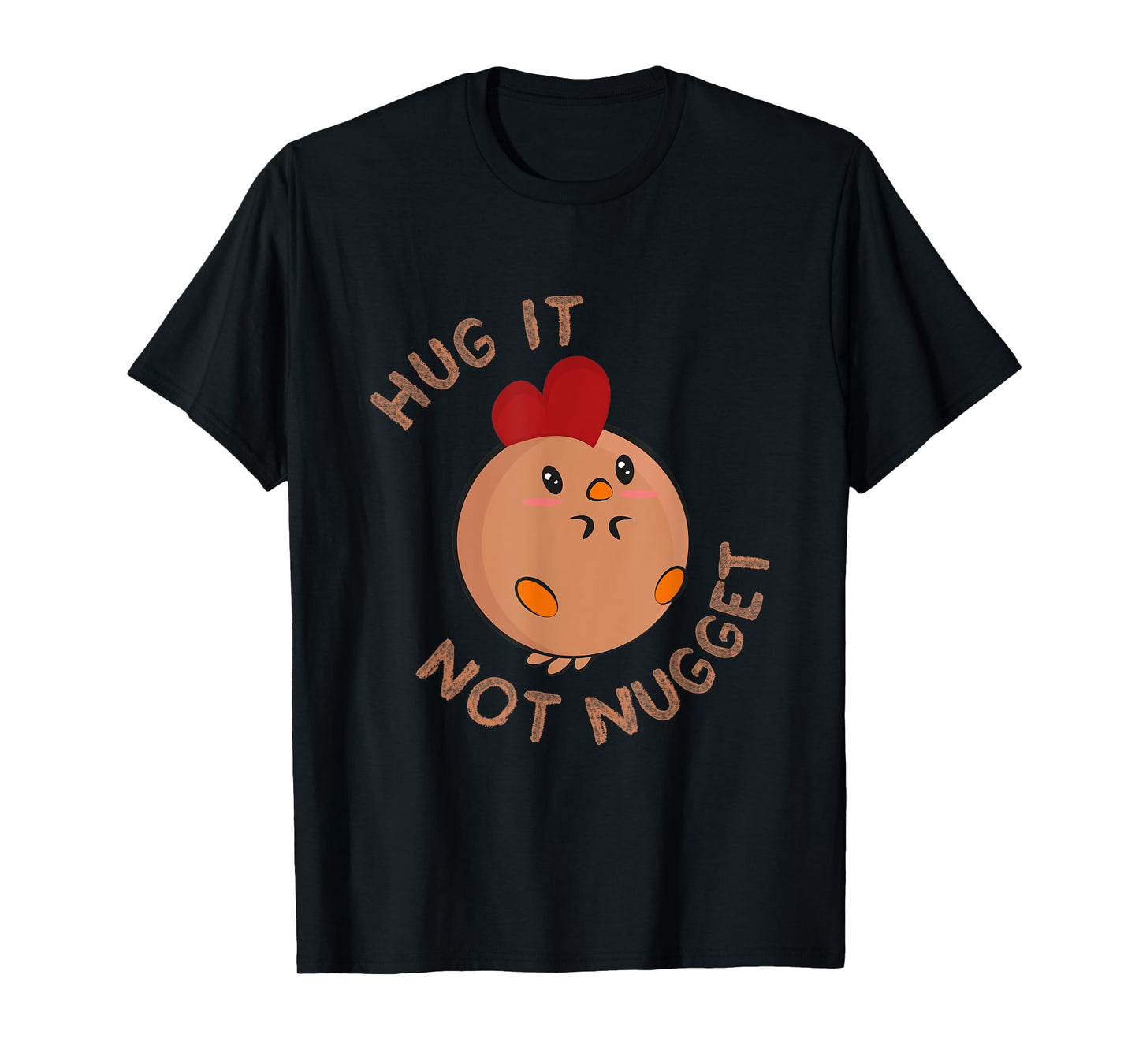 Chicken fans Hug it - not nugget! T-Shirt