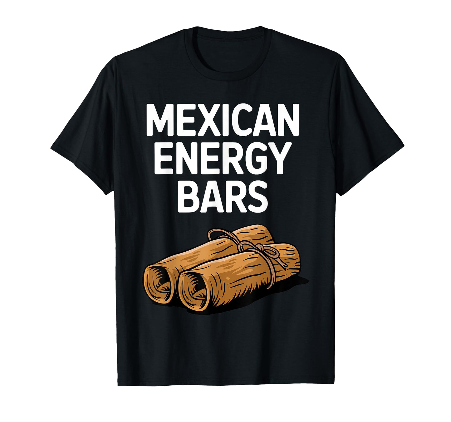 Funny Tamale Design for Men Women Mexican Energy Bars Tamale T-Shirt