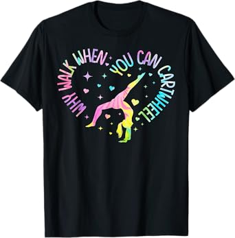 Girls Why Walk When You Can Cartwheel Gymnastic T-Shirt