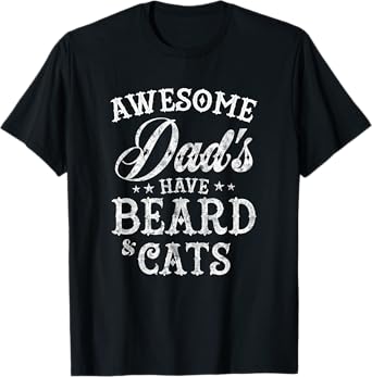 Awesome Dads Have Beard and Cats Fathers Day Bearded Cat Dad T-Shirt for Men