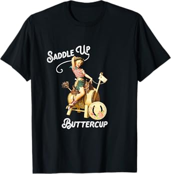 Saddle Up Buttercup, Cowgirl Shirt, Rodeo Tshirt, Funny Tee T-Shirt