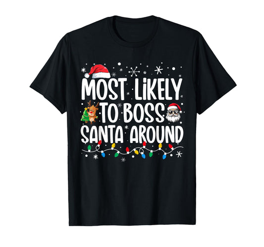 Most Likely To Boss Santa Around Funny Family Christmas T-Shirt