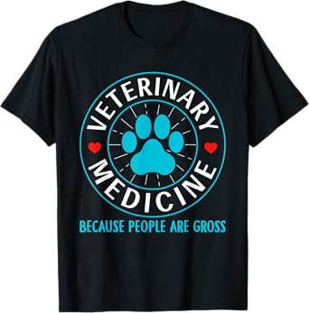Veterinary Medicine Because People Are Gross Funny Vet T-Shirt