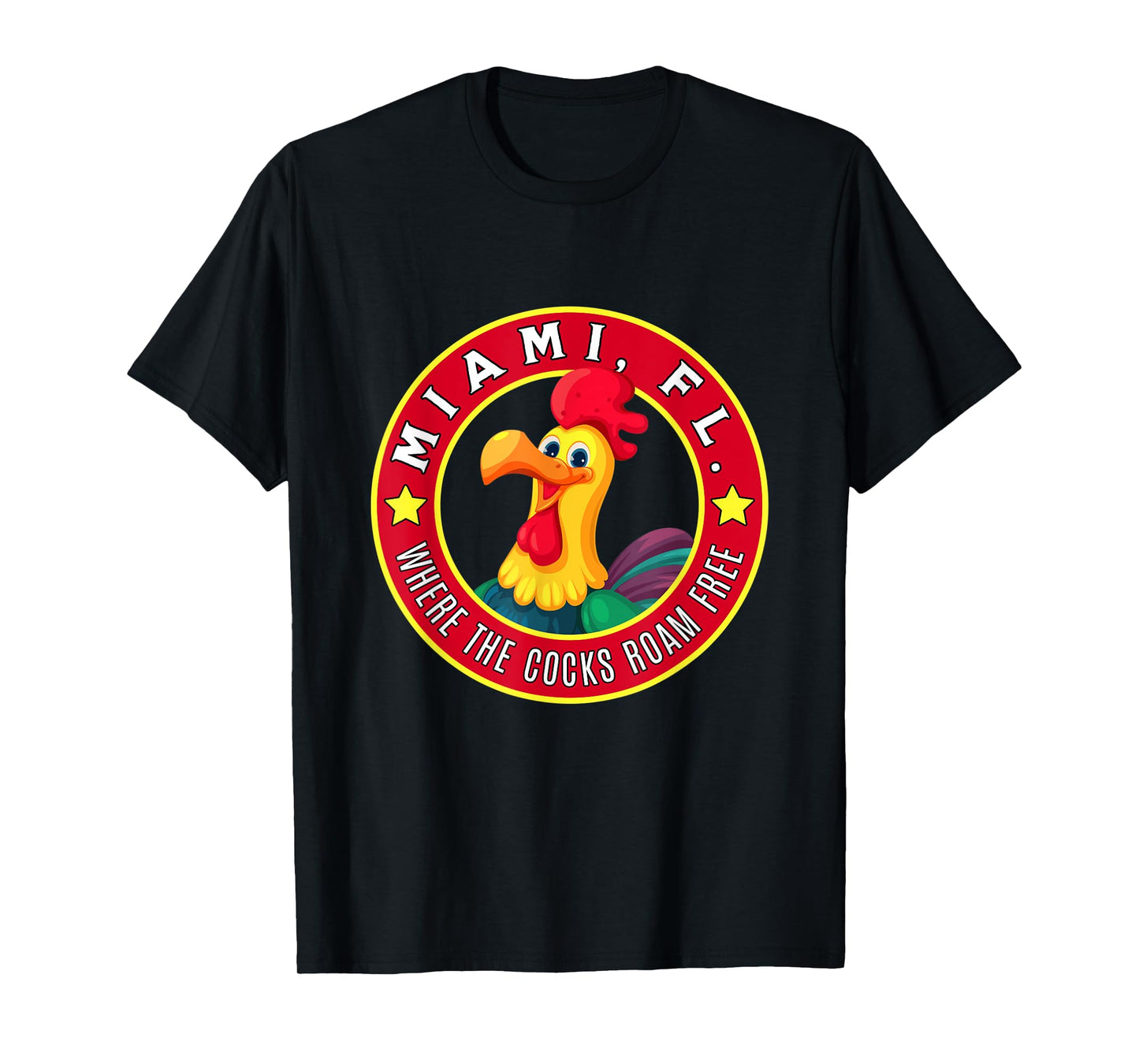 Miami Florida Chicken Where The Cocks Roam Free T-Shirt