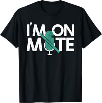 I'm On Mute T-Shirt Gift Idea For Men Women Virtual Meeting T-Shirt