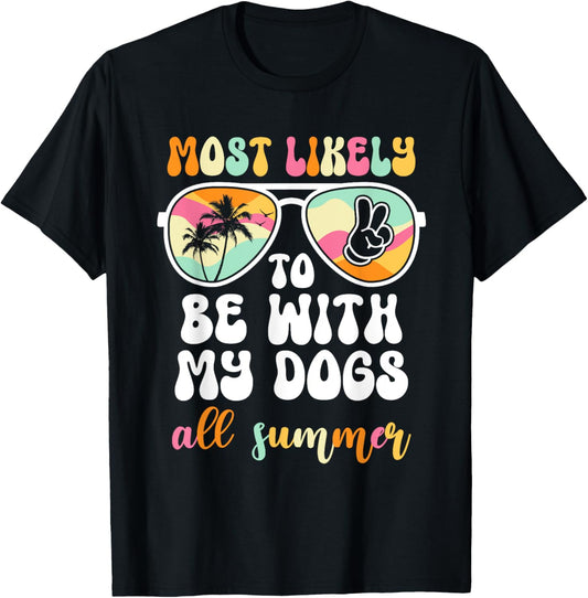Most Likely To Be With My Dogs All Summer Teacher Student T-Shirt