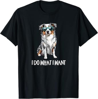 Funny Do What I Want Blue Merle Australian Shepherd Lover T-Shirt