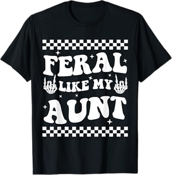 Funny Feral Nephew Niece Auntie Boho Feral Like My Aunt T-Shirt