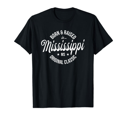 Born and Raised in Mississippi T-Shirt