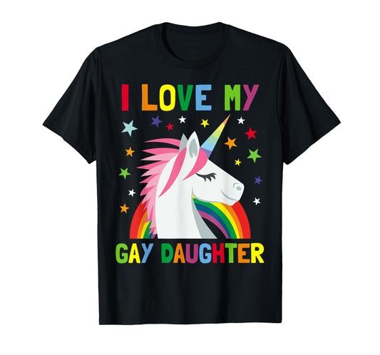I Love My Gay Daughter Unicorn T-shirt Parent of Gay Child T-Shirt