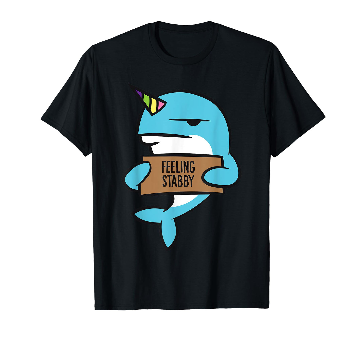 Narwhal Unicorn Of The Sea Feeling Stabby Funny Narwhal T-Shirt