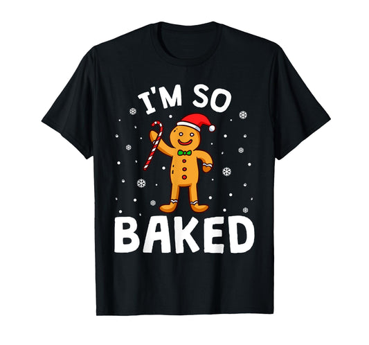 Christmas Gingerbread Im So Baked Funny Xmas Pun Men Women T-Shirt