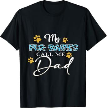 My Fur-Babies Call Me Dad Dog Cat Lover Fathers Day T-Shirt