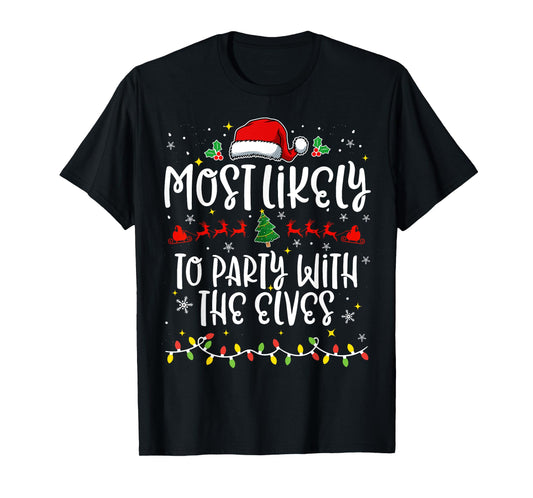 Most Likely to Party With The Elves Family Funny Christmas T-Shirt